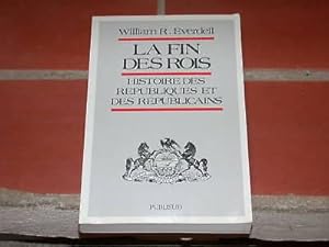 Seller image for La fin des rois. Histoire des rpubliques et des rpublicains for sale by Hairion Thibault