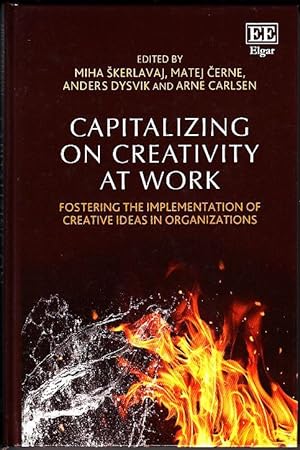 Capitalizing on Creativity at Work: Fostering the Implementation of Creative Ideas in Organizations