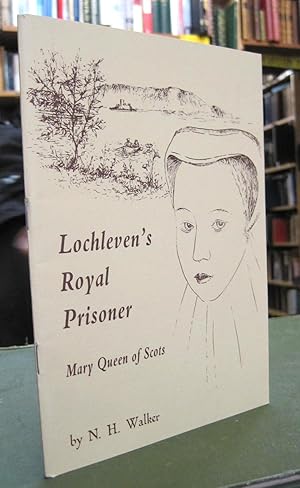 Lochleven's Royal Prisoner: Mary Queen of Scots