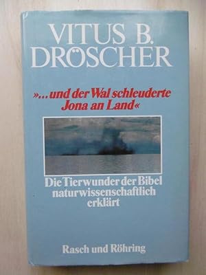 Seller image for und der Wal schleuderte Jona an Land": Die Tierwunder der Bibel naturwissenschaftlich erklrt." for sale by Antiquariat Steinwedel