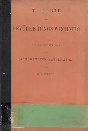 Theorie des Bevölkerungs-Wechsels : Abhandlungen zur angewandten Mathematik / Georg Friedrich Knapp