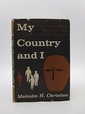 My Country and I: The Interracial Experiences of an American Negro with Essays on Interracial Und...