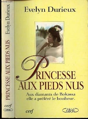 Imagen del vendedor de PRINCESSE AUX PIEDS NUS - AUX DIAMANTS DE BOKASSA ELLE A PREFERE LE BONHEUR a la venta por Le-Livre