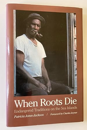 Seller image for When Roots Die: Endangered Traditions on the Sea Islands (First Edition Signed by Charles Joyner) for sale by M.S.  Books
