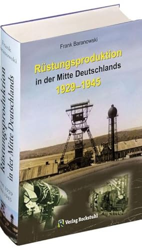 Seller image for Rstungsproduktion in der Mitte Deutschlands 1929 - 1945 : Sdniedersachsen mit Braunschweiger Land sowie Nordthringen einschlielich des Sdharzes - vergleichende Betrachtung des zeitlich versetzten Aufbaus zweier Rstungszentren for sale by AHA-BUCH GmbH