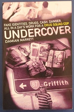 Undercover: Fake Identities. Drugs. Cash. Danger. All In a Day's Work for a Drug Squad Cop