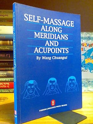 Imagen del vendedor de Wang Chuangui - SELF-MASSAGE ALONG MERIDIANS AND ACUPOINTS - 2002 a la venta por Amarcord libri