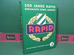 Hundert (100) Jahre Rapid - Geschichte einer Legende.