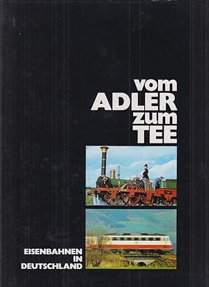 Image du vendeur pour Vom "Adler" zum "TEE" : Eisenbahnen in Deutschland. mis en vente par Allguer Online Antiquariat