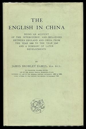 Image du vendeur pour The English in China: Being an Account of the Intercourse and Relations Between England and China from the Year 1600 to the Year 1843 and a Summary of Later Developments mis en vente par Book Happy Booksellers