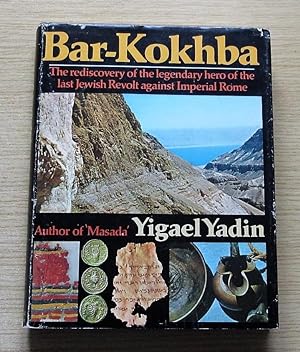 Seller image for Bar-Kokhba: The Rediscovery of the Legendary Hero of the Last Jewish Revolt Against Imperial Rome. for sale by Salopian Books
