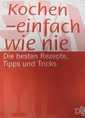 Kochen - einfach wie nie : die besten Rezepte, Tipps und Tricks. [Chefred.: Renate Mangold]