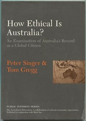 Seller image for How Ethical Is Australia? An Examination of Australia's Record as a Global Citizen. for sale by Lost and Found Books