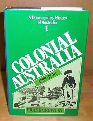 Immagine del venditore per Colonial Australia 1788-1840 : A Documentary History of Australia : Volume 1. venduto da M. C. Wilson