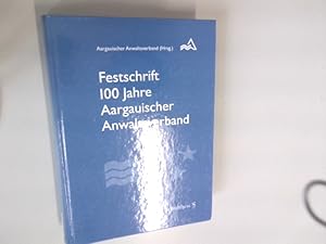 Bild des Verkufers fr Festschrift 100 Jahre Aargauischer Anwaltsverband. Verffentlichungen zum aargauischen Recht, Band 47. zum Verkauf von Antiquariat Bookfarm