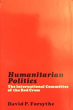 Seller image for Humanitarian Politics: The International Committee of the Red Cross for sale by Artful Dodger Books