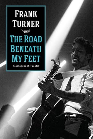 The Road Beneath My Feet. Tourtagebuch.