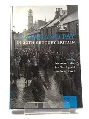 Bild des Verkufers fr Work and Pay in Twentieth-Century Britain zum Verkauf von PsychoBabel & Skoob Books
