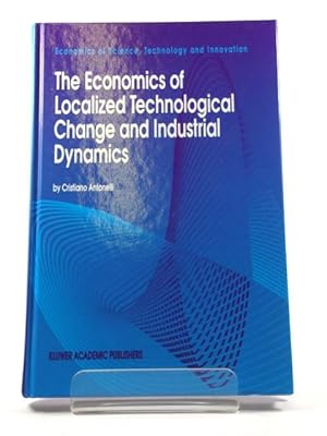 Seller image for The Economics of Localized Technological Change and Industrial Dynamics (Economics of Science, Technology and Innovation) for sale by PsychoBabel & Skoob Books