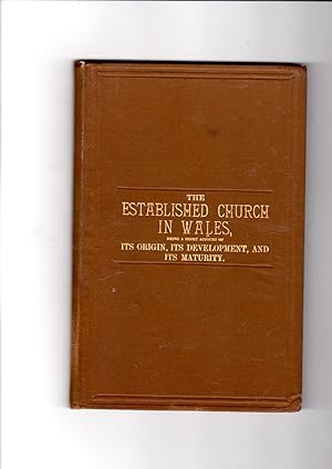 Seller image for The Established Church in Wales, being a short account of its origin, its development, and its maturity. Specially written for the Anti-Liberation Society's historical church defence leaflet campaign. for sale by Gwyn Tudur Davies