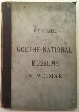 Die Schätze des Goethe-National-Museums in Weimar. Sechzig photographische Aufnahme nach den Orig...
