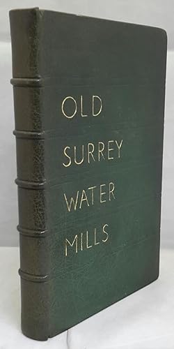Old Surrey Water-Mills. (IN A BEAUTIFUL FULL GREEN MOROCCO ART LEATHER BINDING).