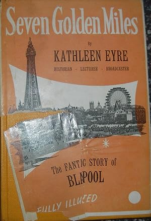 Seller image for Seven Golden Miles - The Fantastic Story of Blackpool for sale by eclecticbooks