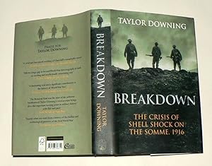 Breakdown. The Crisis of Shell Shock on The Somme, 1916.
