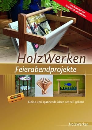 Immagine del venditore per HolzWerken Feierabendprojekte : Kleine und spannende Ideen schnell gebaut venduto da AHA-BUCH GmbH