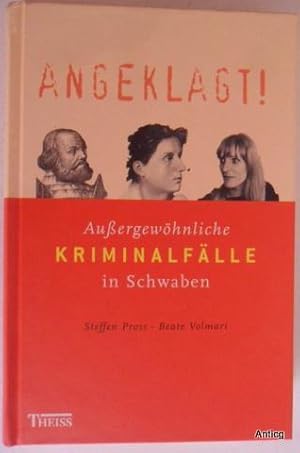 Bild des Verkufers fr Angeklagt! Auergewhnliche Kriminalflle in Schwaben. zum Verkauf von Antiquariat Gntheroth