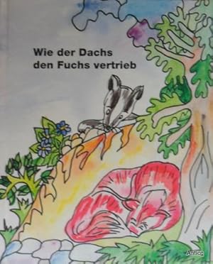 Bild des Verkufers fr Wie der Dachs den Fuchs vertrieb. Mit ganzseitigen, farbigen Bildern von Griseldis Kipping. zum Verkauf von Antiquariat Gntheroth