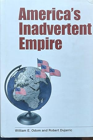 Imagen del vendedor de America's Inadvertent Empire a la venta por Shore Books