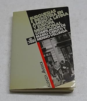 Immagine del venditore per BURGUESIAS E INDUSTRIA EN AMERICA LATINA Y EUROPA MERIDIONAL. venduto da Librera J. Cintas