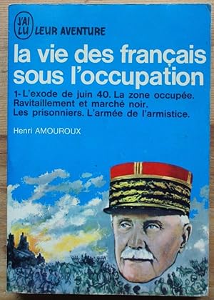 Image du vendeur pour La vie des franais sous l'occupation - 1 Exode de juin 40 - La zone occupe - Ravitaillement et march noir - Les prisonniers - L'arme de l'armistice mis en vente par Aberbroc