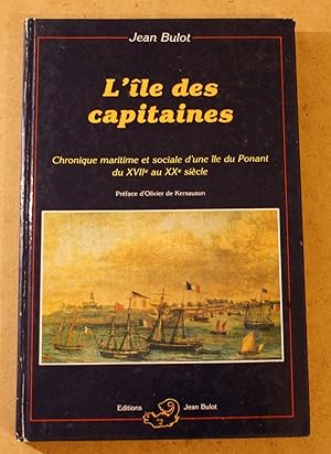 Seller image for L'le des Capitaines - Chronique maritime et sociale d'une le du ponant, du XVIIe au XXe sicle for sale by Aberbroc