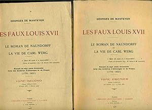 Les Faux Louis XVII . Le roman de Naundorf et la vie de Carl Werg.recueil de sept cent documents ...