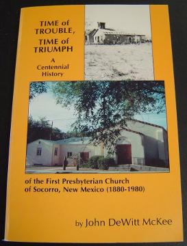 Time of Trouble, Time of Triumph: A Centennial History of the First Presbyterian Church of Socorr...