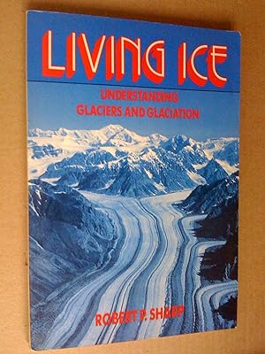 Living Ice : Understanding Glaciers and Glaciation