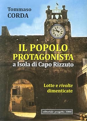 Seller image for Il Popolo Protagonista a Isola di Capo Rizzuto. Lotte e Rivolte Dimenticate for sale by Libro Co. Italia Srl