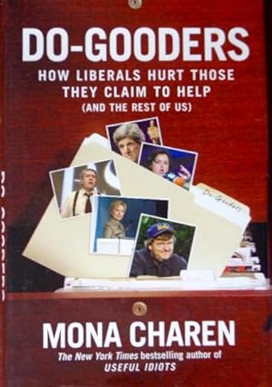 Seller image for Do-Gooders: How Liberals Hurt Those They Claim To Help ( And the Rest of Us) for sale by Canford Book Corral