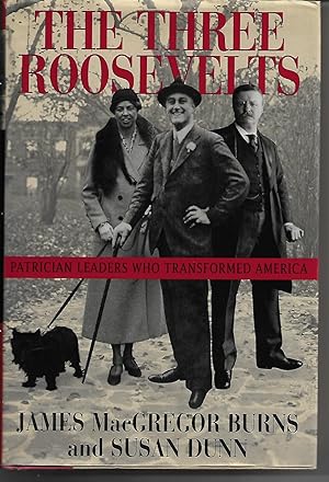 Bild des Verkufers fr The Three Roosevelts: Patrician Leaders Who Transformed America zum Verkauf von Cher Bibler