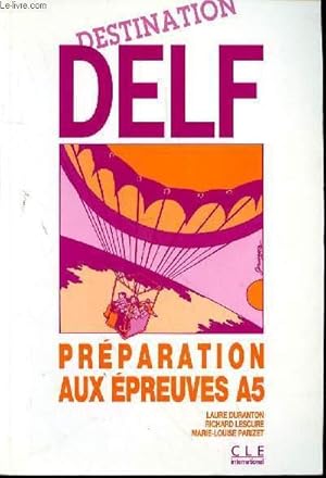 Imagen del vendedor de DESTINATION DELF - PREPARATION AUX EPREUVES A5 a la venta por Le-Livre