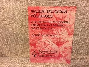 Ancient Undersea Volcanoes : A Guide to the Geological Formations at Muriwai, West Auckland (Geol...