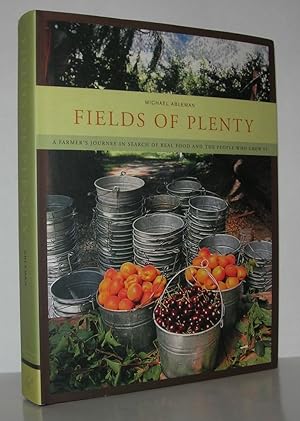 Bild des Verkufers fr FIELDS OF PLENTY A Farmer's Journey in Search of Real Food and the People Who Grow It zum Verkauf von Evolving Lens Bookseller