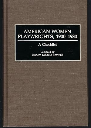 American Women Playwrights, 1900-1930: A Checklist (Bibliographies and Indexes in Women's Studies...