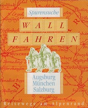 Bild des Verkufers fr Spurensuche Wallfahren : Augsburg, Mnchen, Salzburg : Reisewege am Alpenrand zum Verkauf von Schrmann und Kiewning GbR