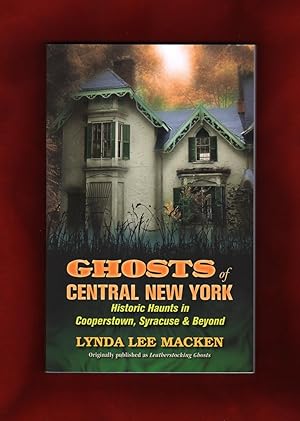 Imagen del vendedor de Ghosts of Central New York - Historic Haunts in Cooperstown, Syracuse & Beyond a la venta por Singularity Rare & Fine