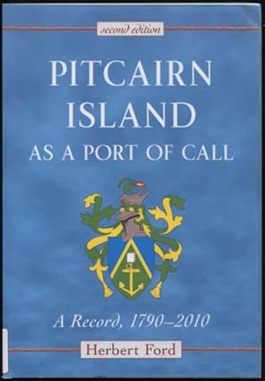 Pitcairn Island as a port of call : a record, 1790 - 2010.