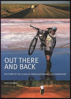 Out there and back : the story of the 25000-km Great Australian Cycle Expedition.