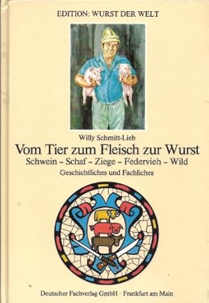 Bild des Verkufers fr Schmitt-Lieb, Willy: Nalo-Edition: Wurst der Welt; Teil: [Bd. 1]., Vom Tier zum Fleisch zur Wurst : Schwein - Schaf - Ziege - Federvieh - Wild ; Geschichtliches u. Fachliches. [Hrsg.: Kalle-Niederlassung d. Hoechst-AG, Wiesbaden] zum Verkauf von Antiquariat Johannes Hauschild